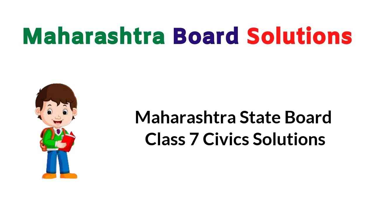 Maharashtra State Board Class 7 Civics Solutions