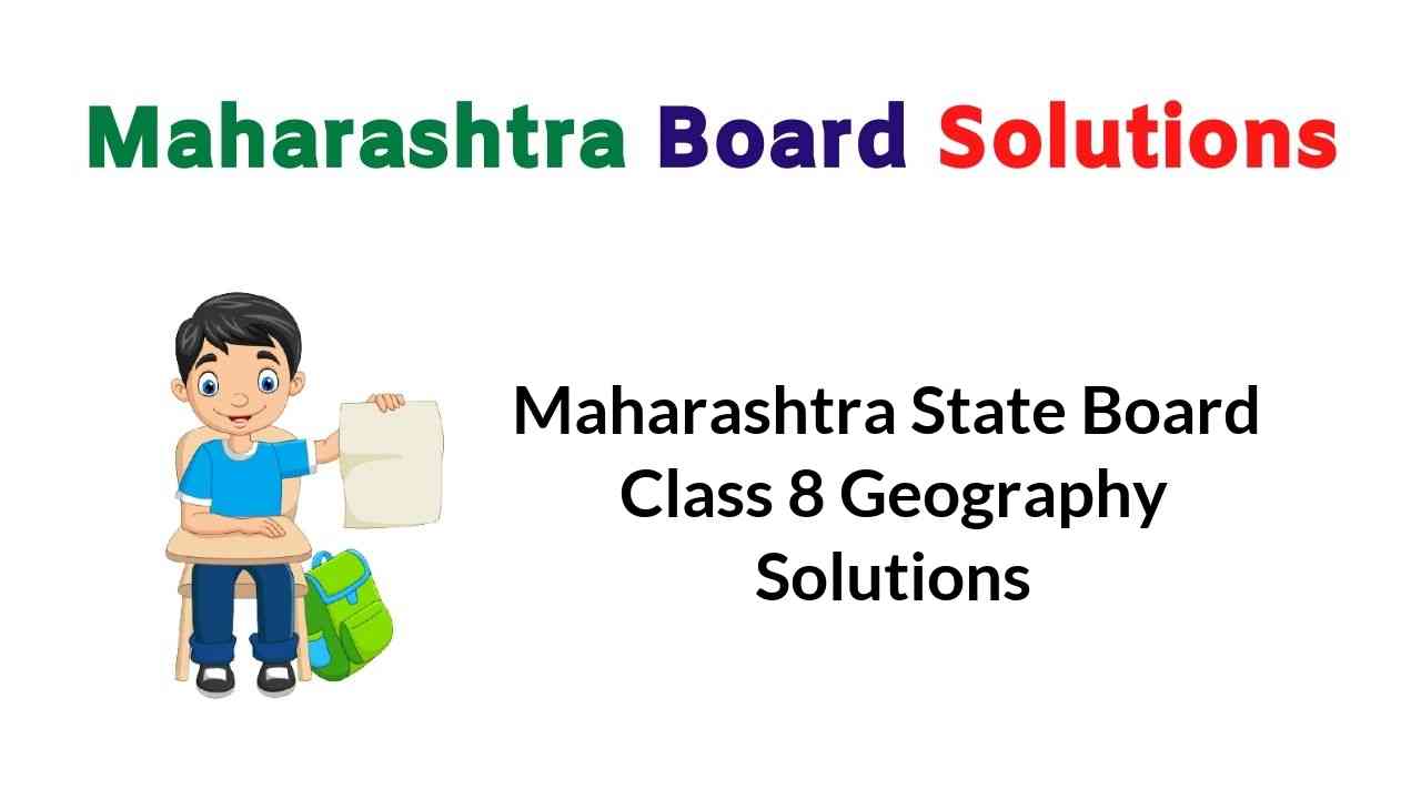 Maharashtra State Board Class 8 Geography Solutions