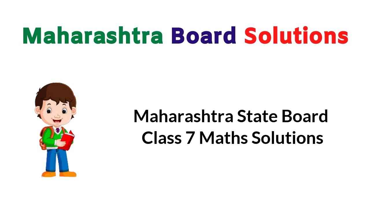 Maharashtra State Board Class 7 Maths Solutions